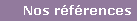 Nos r�f�rences
